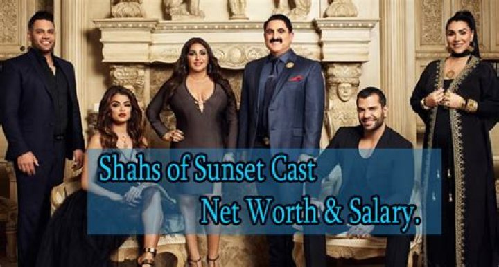 Shahs of Sunset Cast Net Worth (2022) & Age