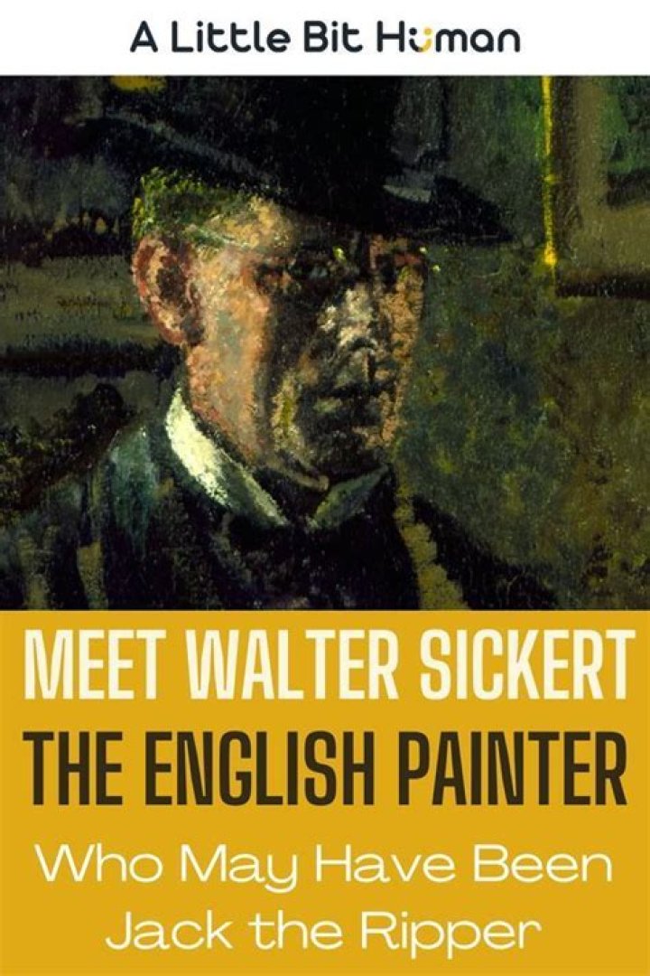 Walter Sickert, The English Painter Who May Have Been Jack The Ripper