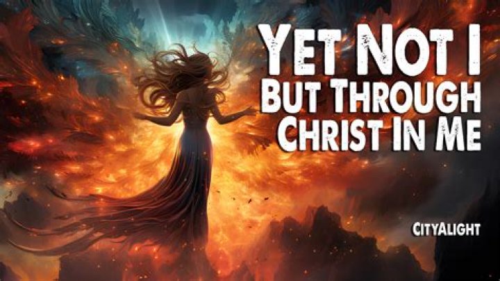 Yet Not I, But Through Christ in Me